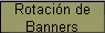 Rotaci�n de 
 Banners